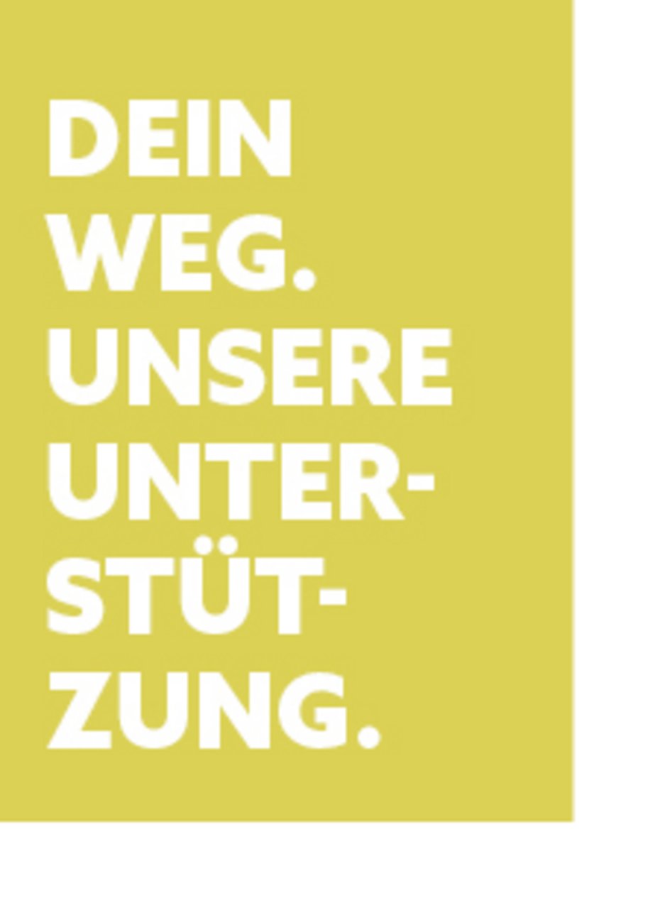 Gelbes Plakat mit weißem Text Dein Weg. Unsere Unterstützung